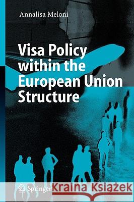 Visa Policy Within the European Union Structure Meloni, Annalisa 9783540289708 Springer