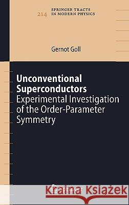 Unconventional Superconductors: Experimental Investigation of the Order-Parameter Symmetry Goll, Gernot 9783540289852 Springer