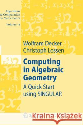 Computing in Algebraic Geometry: A Quick Start Using Singular Decker, Wolfram 9783540289920 Springer