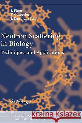 Neutron Scattering in Biology: Techniques and Applications Fitter, Jörg 9783540291084 Springer