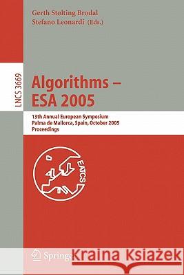 Algorithms - ESA 2005: 13th Annual European Symposium, Palma de Mallorca, Spain, October 3-6, 2005, Proceedings Brodal, Gerth S. 9783540291183 Springer