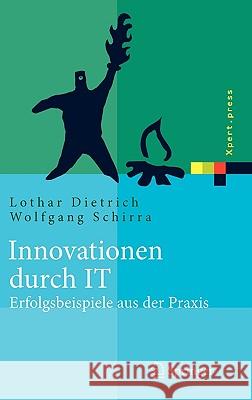 Innovationen Durch It: Erfolgsbeispiele Aus Der Praxis Dietrich, Lothar 9783540291619 Springer