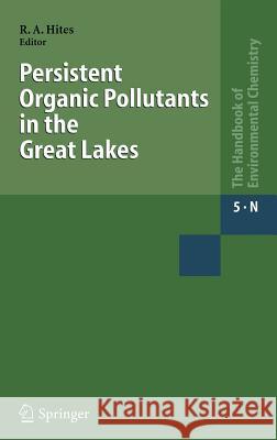 Persistent Organic Pollutants in the Great Lakes Hites                                    Ronald Hites 9783540291688