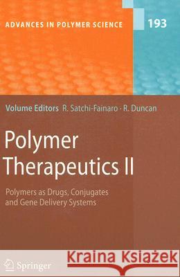 Polymer Therapeutics II: Polymers as Drugs, Conjugates and Gene Delivery Sytems Ronit Satchi-Fainaro, Ruth Duncan 9783540292111 Springer-Verlag Berlin and Heidelberg GmbH & 