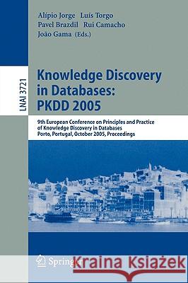 Knowledge Discovery in Databases: Pkdd 2005: 9th European Conference on Principles and Practice of Knowledge Discovery in Databases, Porto, Portugal, Jorge, Alípio 9783540292449 Springer