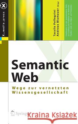 Semantic Web: Wege Zur Vernetzten Wissensgesellschaft Pellegrini, Tassilo 9783540293248