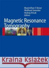 Magnetic Resonance Tomography Maximilian F. Reiser Wolfhard Semmler Hedvig Hricak 9783540293545 Not Avail