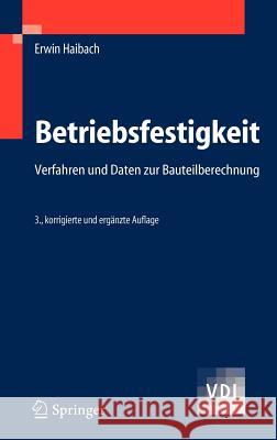 Betriebsfestigkeit: Verfahren und Daten zur Bauteilberechnung Haibach, Erwin 9783540293637 Springer, Berlin