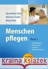 Menschen Pflegen: Band 2: Pflegediagnosen Beobachtungstechniken Pflegemaßnahmen Heuwinkel, Annette 9783540294337 Springer, Berlin