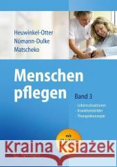 Menschen Pflegen: Band 3: Lebenssituationen Krankeitsbilder Therapiekonzepte Heuwinkel-Otter, Annette 9783540294351 Springer, Berlin