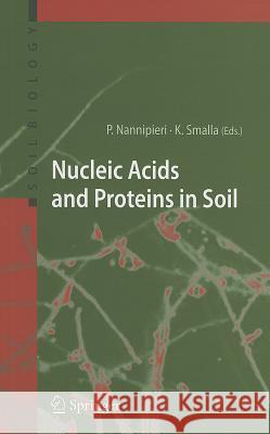 Nucleic Acids and Proteins in Soil Paolo Nannipieri, Kornelia Smalla 9783540294481