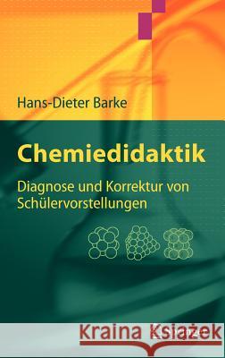 Chemiedidaktik: Diagnose Und Korrektur Von Schülervorstellungen Barke, Hans-Dieter 9783540294597