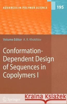 Conformation-Dependent Design of Sequences in Copolymers I Alexei R. Khokhlov P. G. Khalatur E. E. Makhaeva 9783540295136 Springer