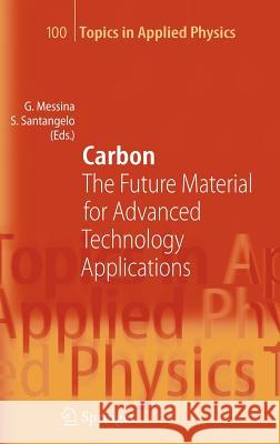 Carbon: The Future Material for Advanced Technology Applications Messina, Giacomo 9783540295310 Springer