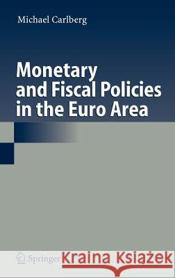 Monetary and Fiscal Policies in the Euro Area Michael Carlberg M. Carlberg 9783540297994 Springer