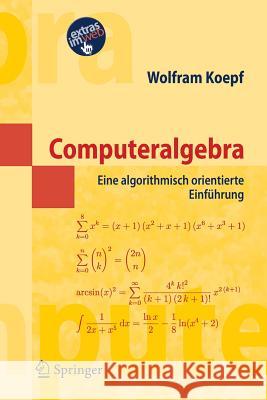 Computeralgebra: Eine algorithmisch orientierte Einführung Wolfram Koepf 9783540298946