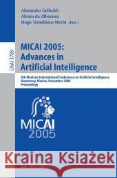 Micai 2005: Advances in Artificial Intelligence: 4th Mexican International Conference on Artificial Intelligence, Monterrey, Mexico, November 14-18, 2 Gelbukh, Alexander 9783540298960