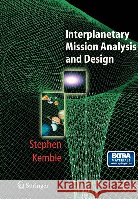 Interplanetary Mission Analysis and Design [With CDROM] Kemble, Stephen 9783540299134 Springer