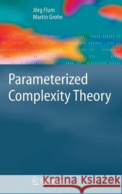 Parameterized Complexity Theory Jvrg Flum Martin Grohe Jc6rg Flum 9783540299523