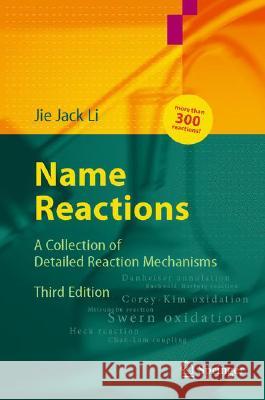 Name Reactions: A Collection of Detailed Mechanisms and Synthetic Applications Jie Jack Li 9783540300304 Springer