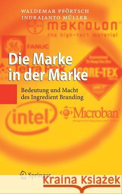 Die Marke in der Marke: Bedeutung und Macht des Ingredient Branding Pförtsch, Waldemar 9783540300571