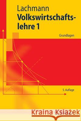 Volkswirtschaftslehre 1: Grundlagen Lachmann, Werner 9783540300861