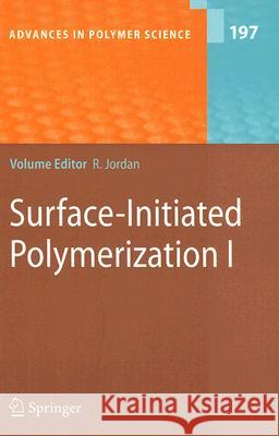 Surface-Initiated Polymerization I Rainer Jordan R. Advincula M. R. Buchmeiser 9783540302476 Springer