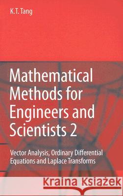 Mathematical Methods for Engineers and Scientists 2: Vector Analysis, Ordinary Differential Equations and Laplace Transforms Kwong-Tin Tang 9783540302681 Springer-Verlag Berlin and Heidelberg GmbH & 