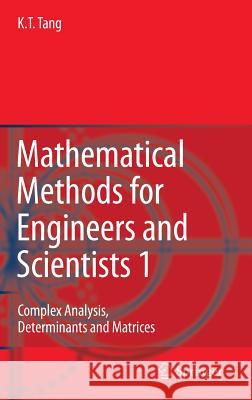 Mathematical Methods for Engineers and Scientists 1: Complex Analysis, Determinants and Matrices Kwong-Tin Tang 9783540302735 Springer-Verlag Berlin and Heidelberg GmbH & 