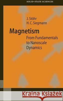 Magnetism: From Fundamentals to Nanoscale Dynamics Stöhr, Joachim 9783540302827