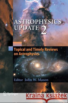 Astrophysics Update 2 John Mason J. Mason John W. Mason 9783540303121 Springer