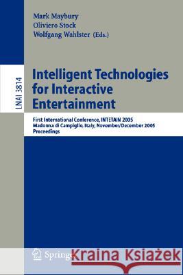 Intelligent Technologies for Interactive Entertainment: First International Conference, Intetain 2005, Madonna Di Campaglio, Italy, November 30 - Dece Maybury, Mark 9783540305095 Springer