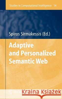 Adaptive and Personalized Semantic Web S. Sirmakessis Spiros Sirmakessis 9783540306054 Springer