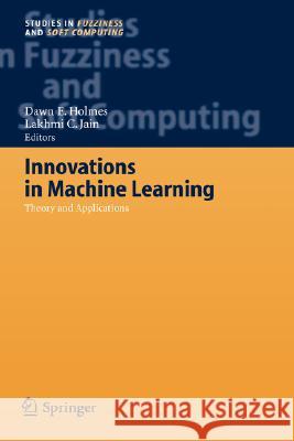 Innovations in Machine Learning: Theory and Applications Holmes, Dawn E. 9783540306092