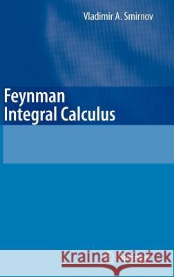 Feynman Integral Calculus Vladimir Smirnov 9783540306108 Springer