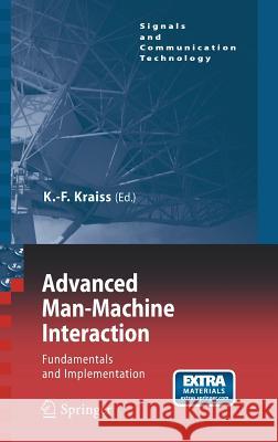 Advanced Man-Machine Interaction: Fundamentals and Implementation Kraiss, Karl-Friedrich 9783540306184 Springer