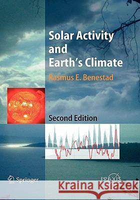 Solar Activity and Earth's Climate Rasmus E. Benestad R. E. Benestad 9783540306207 Praxis Publications Inc