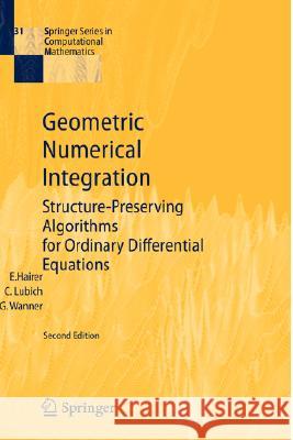 Geometric Numerical Integration: Structure-Preserving Algorithms for Ordinary Differential Equations Hairer, Ernst 9783540306634 Springer