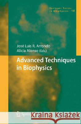 Advanced Techniques in Biophysics J. Arrondo Jose Luis R. Arrondo J. L. R. Arrondo 9783540307006 Springer