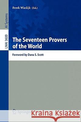 The Seventeen Provers of the World: Foreword by Dana S. Scott Wiedijk, Freek 9783540307044 Springer
