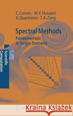Spectral Methods: Fundamentals in Single Domains C. Canuto A. Quarteroni T. A. Zang 9783540307259 Springer