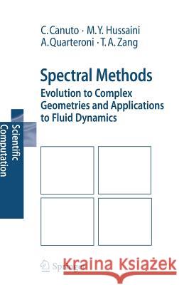 Spectral Methods: Evolution to Complex Geometries and Applications to Fluid Dynamics Canuto, Claudio 9783540307273 SPRINGER-VERLAG BERLIN AND HEIDELBERG GMBH & 
