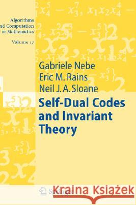Self-Dual Codes and Invariant Theory Gabriele Nebe Eric Rains Neil J. A. Sloane 9783540307297 Springer