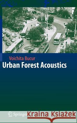 Urban Forest Acoustics Voichita Bucur 9783540307839 Springer-Verlag Berlin and Heidelberg GmbH & 