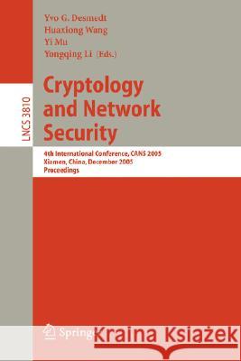 Cryptology and Network Security: 4th International Conference, Cans 2005, Xiamen, China, December 14-16, 2005, Proceedings Desmedt, Yvo G. 9783540308492 Springer