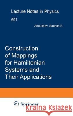 Construction of Mappings for Hamiltonian Systems and Their Applications Sadrilla S. Abdullaev S. S. Abdullaev 9783540309154 Springer