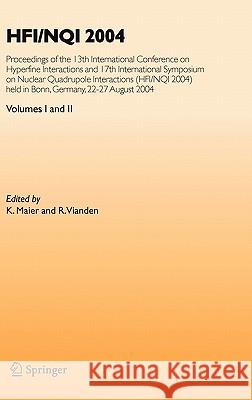 Hfi/Nqi 2004: Proceedings of the 13th International Conference on Hyperfine Interactions and 17th International Symposium on Nuclear Maier, K. 9783540309239 Springer