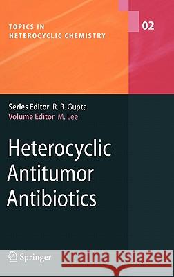 Heterocyclic Antitumor Antibiotics Moses Lee D. P. Arya T. Brown 9783540309826 Springer