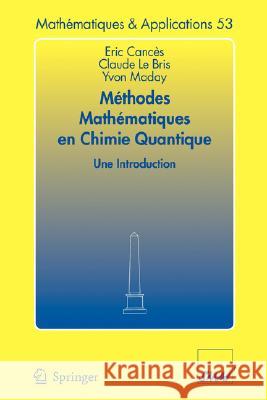 Méthodes Mathématiques En Chimie Quantique. Une Introduction Cances, Eric 9783540309963 Springer
