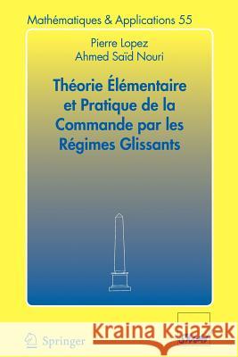 Théorie Élémentaire Et Pratique de la Commande Par Les Régimes Glissants Lopez, Pierre 9783540310037 Springer